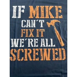 ''IF MIKE CAN'T FIX IT, WE'RE ALL SCREWED'' Print, Men's Novelty T-shirt, Trendy Vintage Tees For Summer
